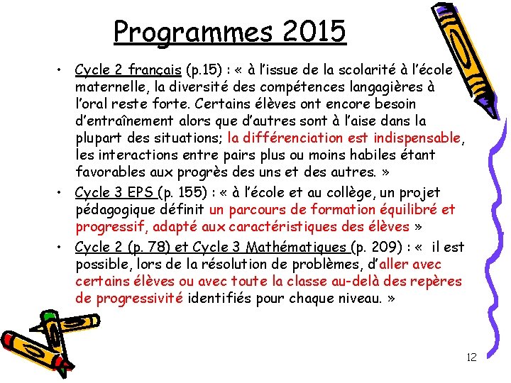 Programmes 2015 • Cycle 2 français (p. 15) : « à l’issue de la
