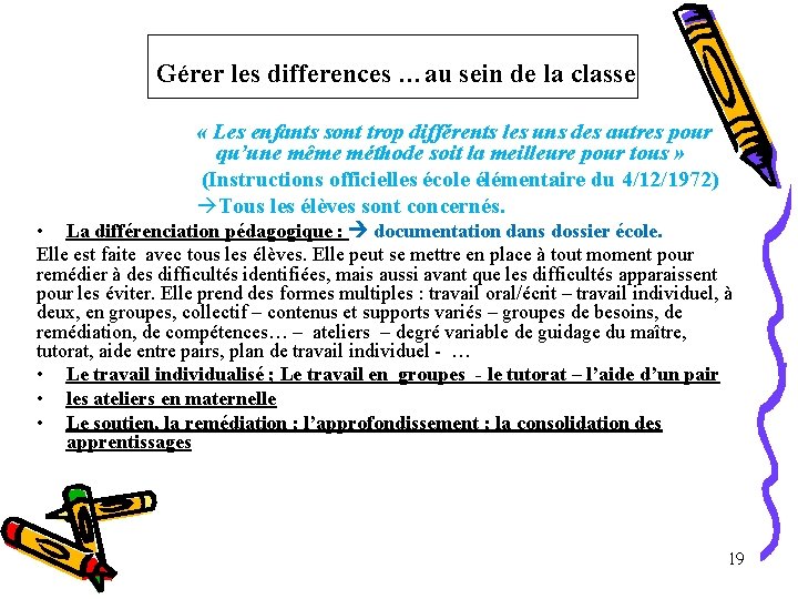 Gérer les differences …au sein de la classe « Les enfants sont trop différents