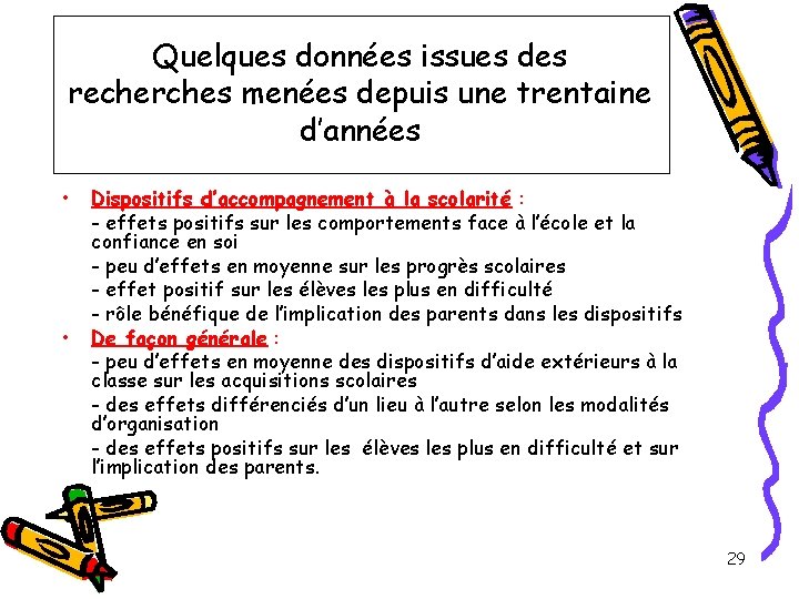 Quelques données issues des recherches menées depuis une trentaine d’années • • Dispositifs d’accompagnement