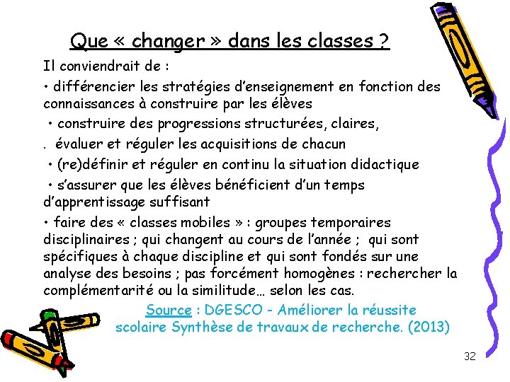 Que « changer » dans les classes ? Il conviendrait de : • différencier