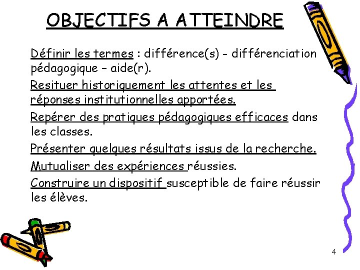 OBJECTIFS A ATTEINDRE Définir les termes : différence(s) - différenciation pédagogique – aide(r). Resituer