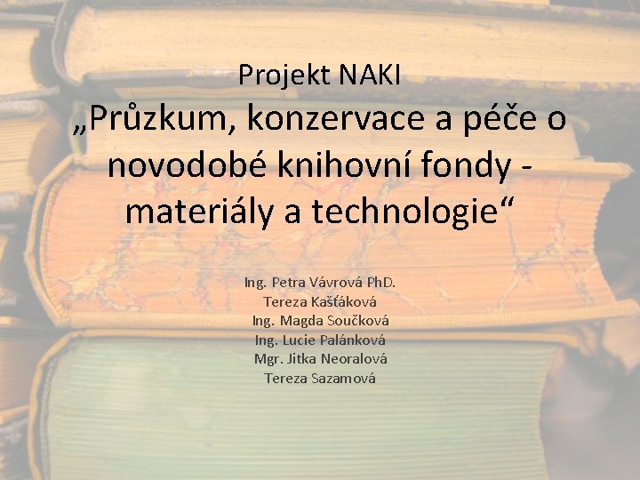 Projekt NAKI „Průzkum, konzervace a péče o novodobé knihovní fondy materiály a technologie“ Ing.