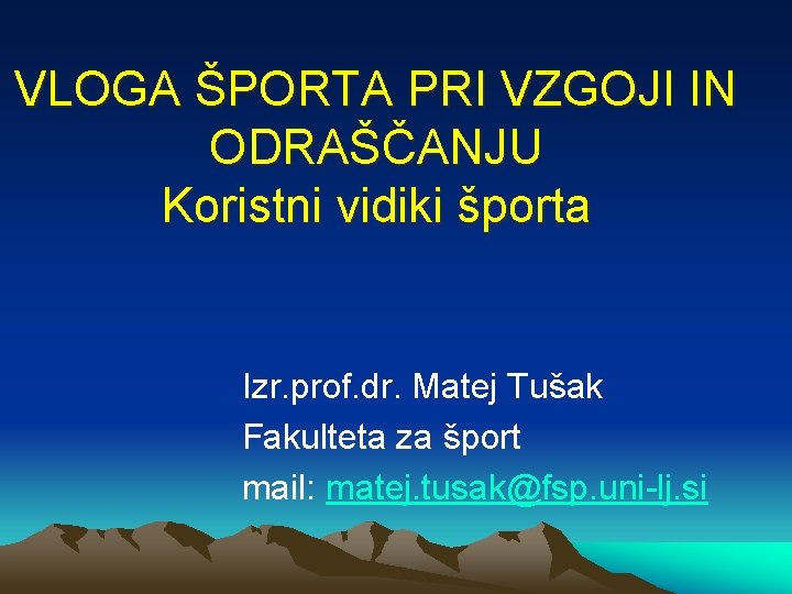 VLOGA ŠPORTA PRI VZGOJI IN ODRAŠČANJU Koristni vidiki športa Izr. prof. dr. Matej Tušak