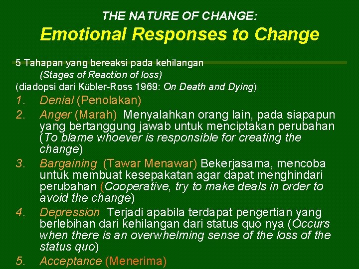 THE NATURE OF CHANGE: Emotional Responses to Change 5 Tahapan yang bereaksi pada kehilangan