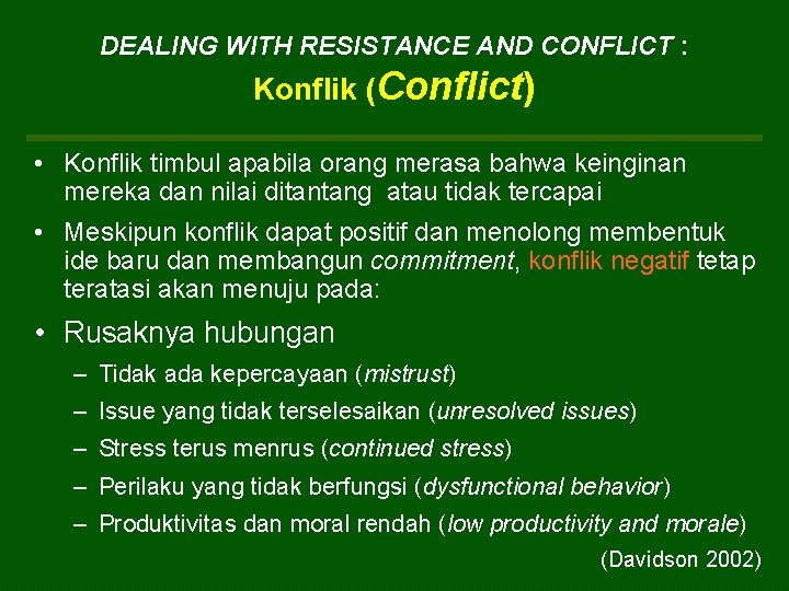 DEALING WITH RESISTANCE AND CONFLICT : Konflik (Conflict) • Konflik timbul apabila orang merasa