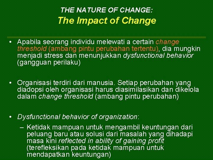 THE NATURE OF CHANGE: The Impact of Change • Apabila seorang individu melewati a