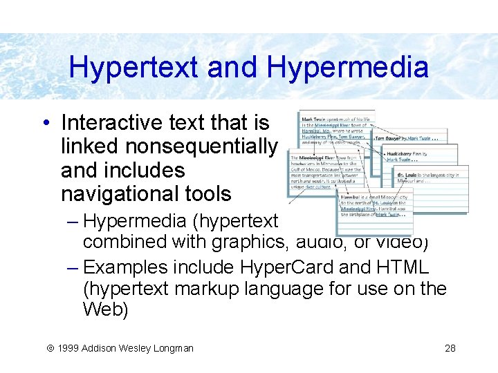Hypertext and Hypermedia • Interactive text that is linked nonsequentially and includes navigational tools