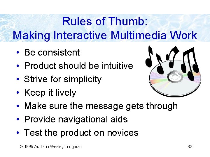 Rules of Thumb: Making Interactive Multimedia Work • • Be consistent Product should be