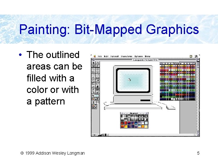 Painting: Bit-Mapped Graphics • The outlined areas can be filled with a color or