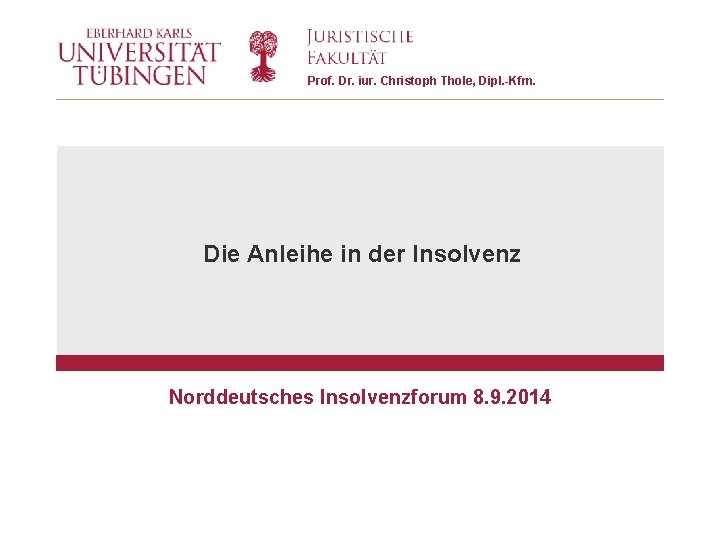 Prof. Dr. iur. Christoph Thole, Dipl. -Kfm. Die Anleihe in der Insolvenz Norddeutsches Insolvenzforum