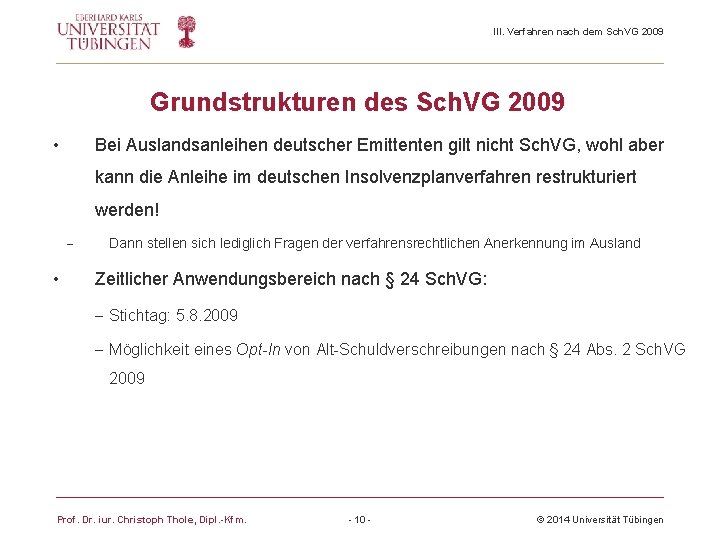 III. Verfahren nach dem Sch. VG 2009 Grundstrukturen des Sch. VG 2009 • Bei