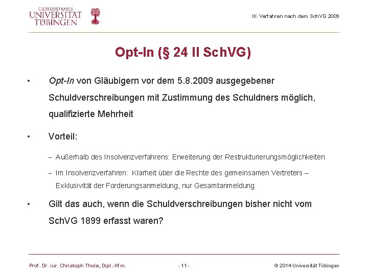 III. Verfahren nach dem Sch. VG 2009 Opt-In (§ 24 II Sch. VG) •