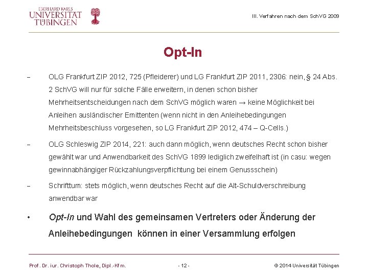 III. Verfahren nach dem Sch. VG 2009 Opt-In - OLG Frankfurt ZIP 2012, 725