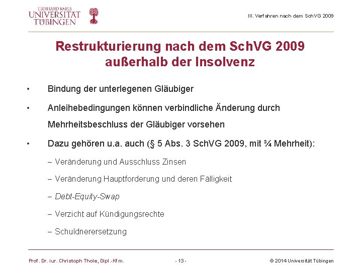 III. Verfahren nach dem Sch. VG 2009 Restrukturierung nach dem Sch. VG 2009 außerhalb