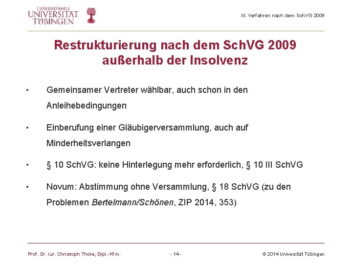 III. Verfahren nach dem Sch. VG 2009 Restrukturierung nach dem Sch. VG 2009 außerhalb