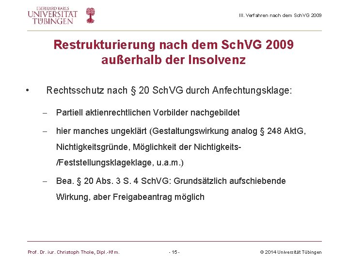 III. Verfahren nach dem Sch. VG 2009 Restrukturierung nach dem Sch. VG 2009 außerhalb