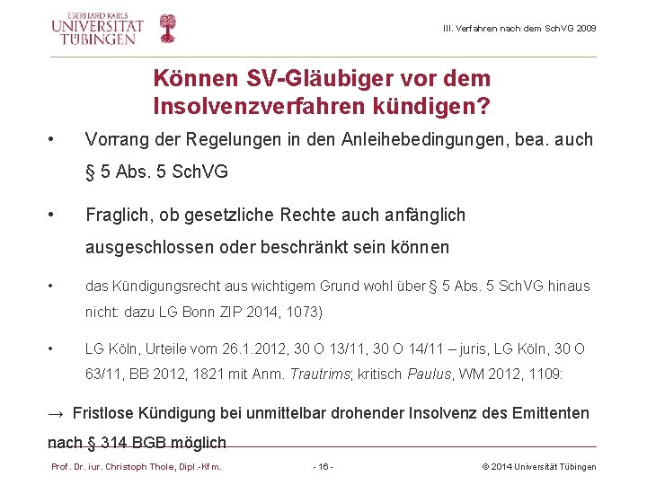 III. Verfahren nach dem Sch. VG 2009 Können SV-Gläubiger vor dem Insolvenzverfahren kündigen? •