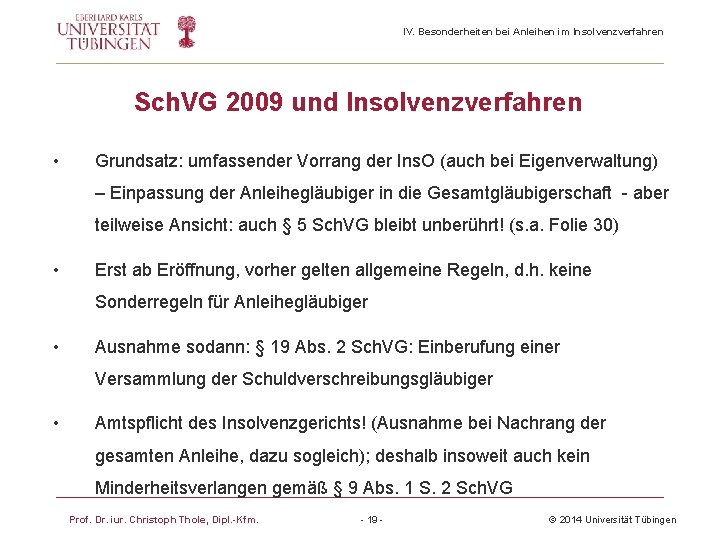 IV. Besonderheiten bei Anleihen im Insolvenzverfahren Sch. VG 2009 und Insolvenzverfahren • Grundsatz: umfassender