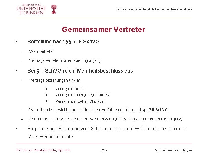 IV. Besonderheiten bei Anleihen im Insolvenzverfahren Gemeinsamer Vertreter • Bestellung nach §§ 7, 8