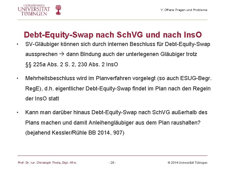 V. Offene Fragen und Probleme Debt-Equity-Swap nach Sch. VG und nach Ins. O •