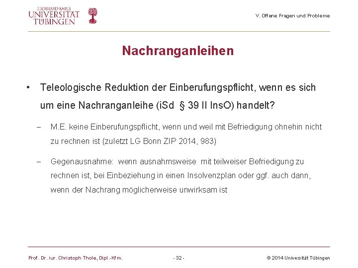 V. Offene Fragen und Probleme Nachranganleihen • Teleologische Reduktion der Einberufungspflicht, wenn es sich