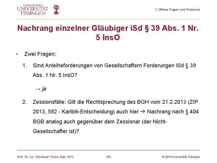 V. Offene Fragen und Probleme Nachrang einzelner Gläubiger i. Sd § 39 Abs. 1