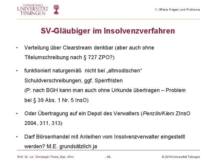 V. Offene Fragen und Probleme SV-Gläubiger im Insolvenzverfahren • Verteilung über Clearstream denkbar (aber