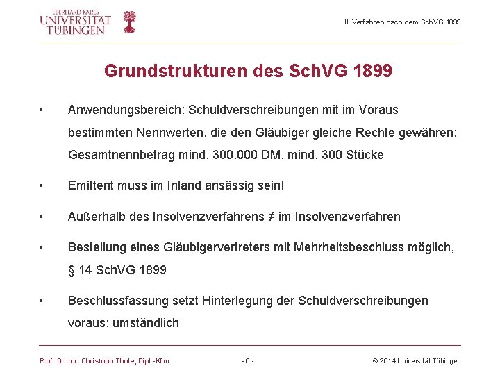 II. Verfahren nach dem Sch. VG 1899 Grundstrukturen des Sch. VG 1899 • Anwendungsbereich: