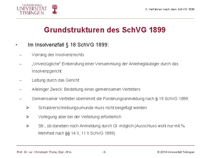 II. Verfahren nach dem Sch. VG 1899 Grundstrukturen des Sch. VG 1899 • Im