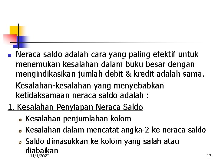 Neraca saldo adalah cara yang paling efektif untuk menemukan kesalahan dalam buku besar dengan