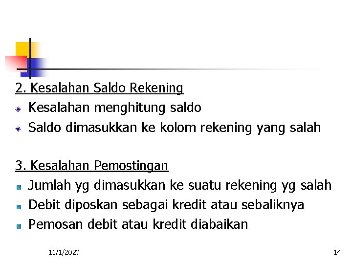2. Kesalahan Saldo Rekening Kesalahan menghitung saldo Saldo dimasukkan ke kolom rekening yang salah