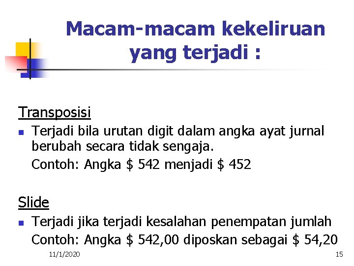 Macam-macam kekeliruan yang terjadi : Transposisi n Terjadi bila urutan digit dalam angka ayat