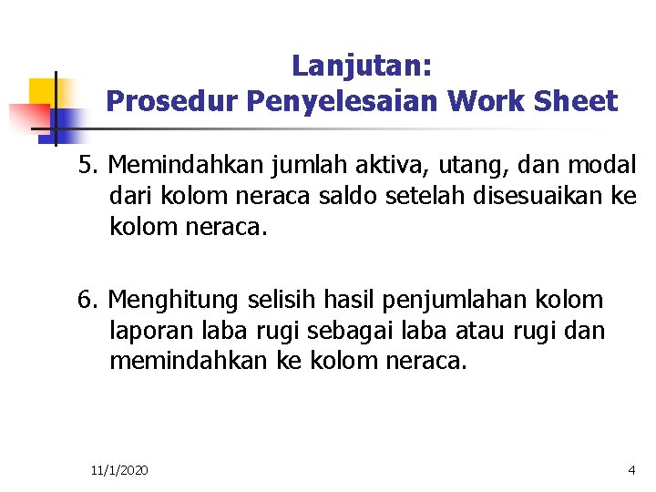Lanjutan: Prosedur Penyelesaian Work Sheet 5. Memindahkan jumlah aktiva, utang, dan modal dari kolom