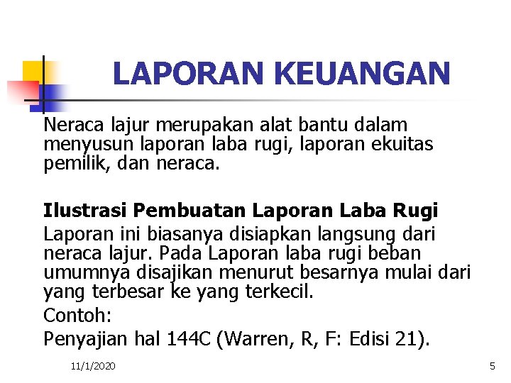 LAPORAN KEUANGAN Neraca lajur merupakan alat bantu dalam menyusun laporan laba rugi, laporan ekuitas