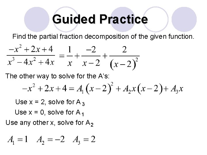 Guided Practice Find the partial fraction decomposition of the given function. The other way