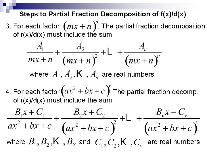 Steps to Partial Fraction Decomposition of f(x)/d(x) 3. For each factor : The partial