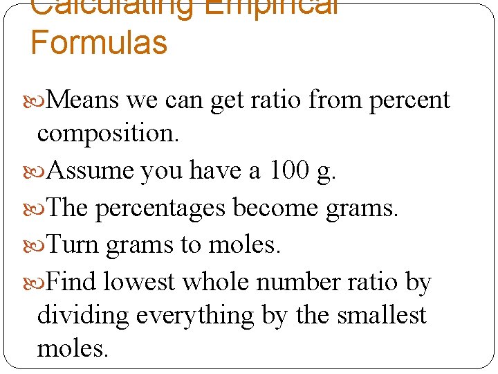 Calculating Empirical Formulas Means we can get ratio from percent composition. Assume you have