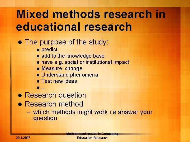 Mixed methods research in educational research l The purpose of the study: l l