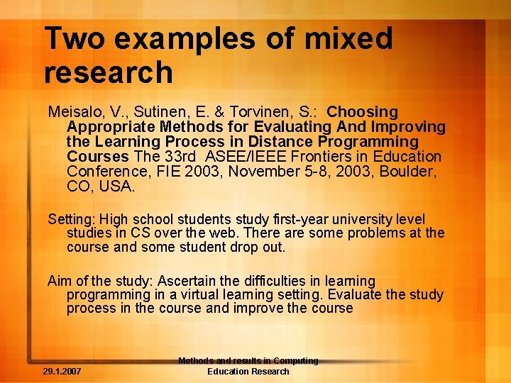 Two examples of mixed research Meisalo, V. , Sutinen, E. & Torvinen, S. :
