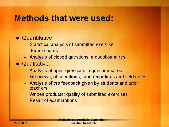 Methods that were used: l Quantitative: Statistical analysis of submitted exercise – Exam scores