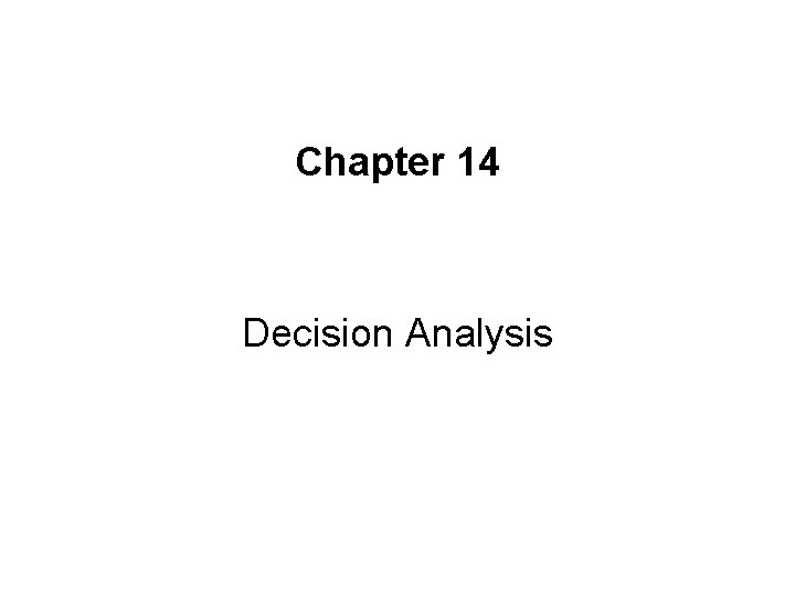 Chapter 14 Decision Analysis 