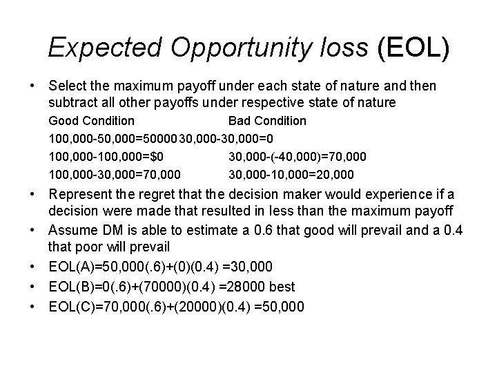 Expected Opportunity loss (EOL) • Select the maximum payoff under each state of nature