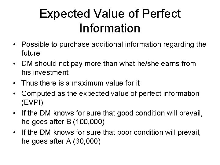 Expected Value of Perfect Information • Possible to purchase additional information regarding the future