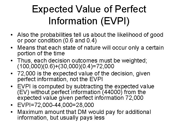 Expected Value of Perfect Information (EVPI) • Also the probabilities tell us about the
