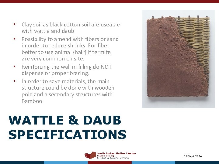  • Clay soil as black cotton soil are useable with wattle and daub