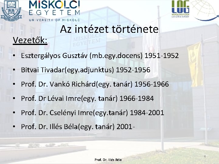 Vezetők: Az intézet története • Esztergályos Gusztáv (mb. egy. docens) 1951 -1952 • Bitvai