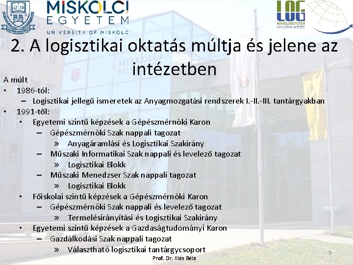 2. A logisztikai oktatás múltja és jelene az intézetben A múlt • • 1986