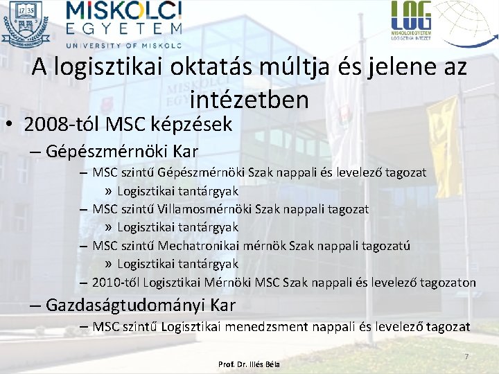 A logisztikai oktatás múltja és jelene az intézetben • 2008 -tól MSC képzések –