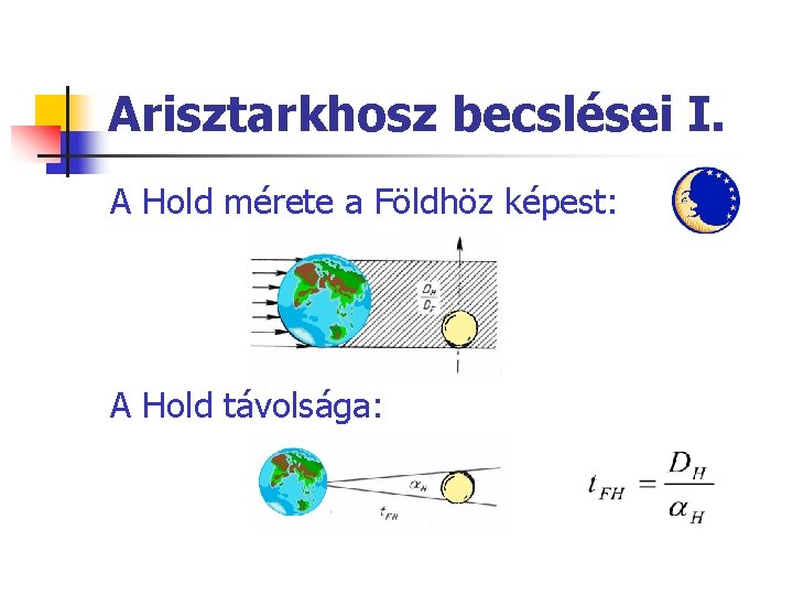 Arisztarkhosz becslései I. A Hold mérete a Földhöz képest: A Hold távolsága: 