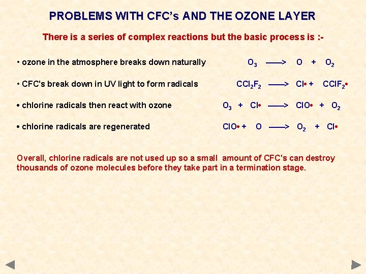 PROBLEMS WITH CFC’s AND THE OZONE LAYER There is a series of complex reactions